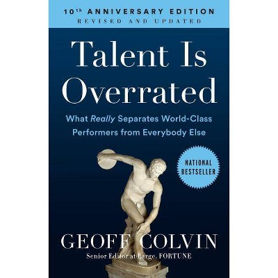 Talent Is Overrated - by  Geoff Colvin (Paperback)