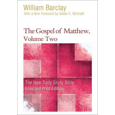 The Gospel of Matthew, Volume 2 (Enlarged Print) - (New Daily Study Bible) by  William Barclay (Paperback)