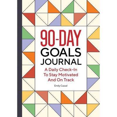 The 90-Day Goals Journal - by  Emily Cassel (Paperback)