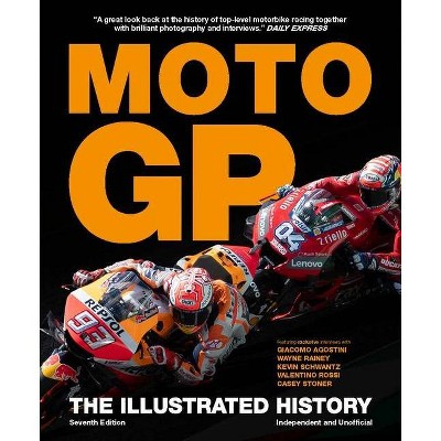 The Illustrated History of Moto GP - by  Michael Scott (Hardcover)