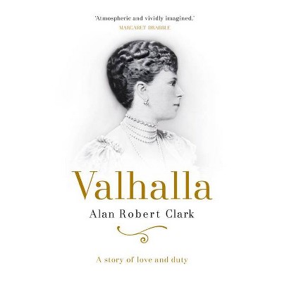 Valhalla - by  Alan Robert Clark (Hardcover)