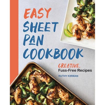 Easy Sheet Pan Cookbook - by  Ruthy Kirwan (Paperback)