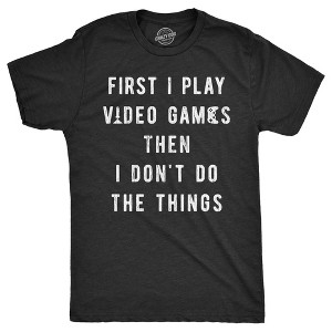 Mens First I Play Video Games Then I Dont Do The Things T Shirt Funny Lazy Gamer Tee For Guys - Crazy Dog Men's T Shirt - 1 of 4