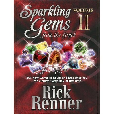 Sparkling Gems from the Greek Volume 2 - by  Rick Renner (Hardcover)