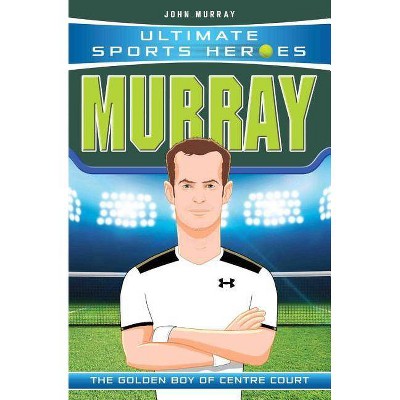  Murray - (Ultimate Sports Heroes) by  John Murray (Paperback) 