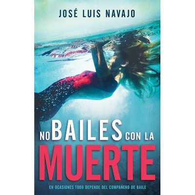 No Bailes Con La Muerte - by  José Luis Navajo (Paperback)