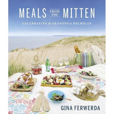 Meals from the Mitten - by  Gina Ferwerda (Hardcover)