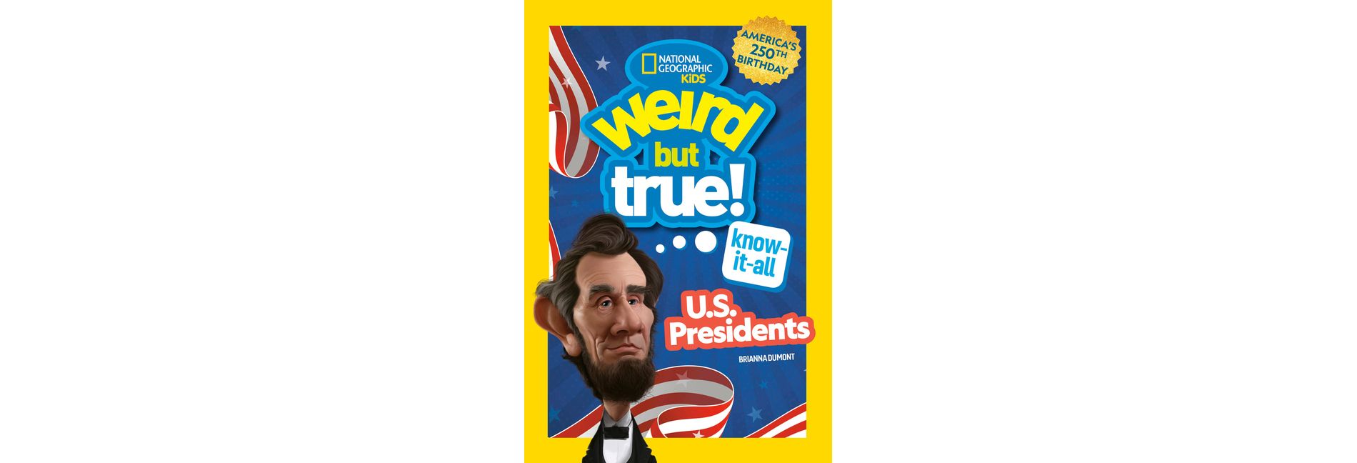 Weird But True! Know-It-All U.S. Presidents, Updated & Expanded - by  National Geographic Kids (Paperback)