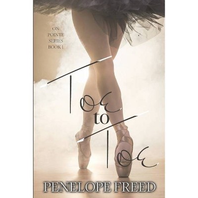 Toe to Toe - (On Pointe) by  Penelope Freed (Paperback)