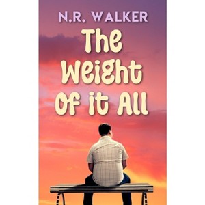 The Weight Of It All - by  N R Walker (Paperback) - 1 of 1