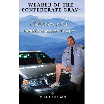 Wearer of the Confederate Gray - by  Mike Gahagan (Hardcover)