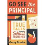 Go See the Principal - by  Gerry Brooks (Paperback)