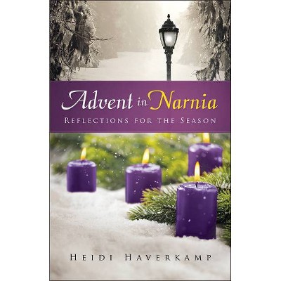 Advent in Narnia - by  Heidi Haverkamp (Paperback)