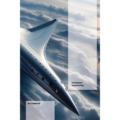 Aerospace Engineering - by  Lex Hubbard (Paperback)