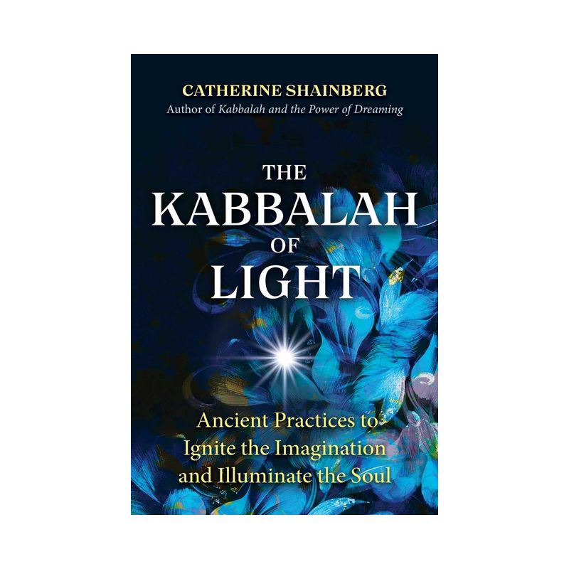 The Kabbalah of Light - by  Catherine Shainberg (Paperback), 1 of 2