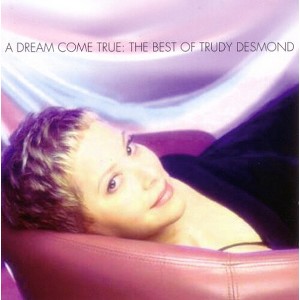 Trudy Desmond - A Dream Come True: The Best Of Trudy Desmond (CD) - 1 of 1