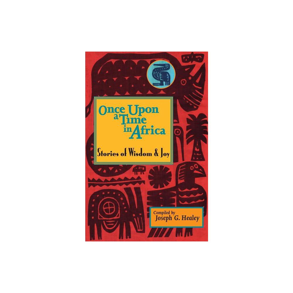 Once Upon a Time in Africa - by Joseph Healey (Paperback)