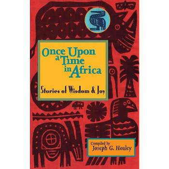 Once Upon a Time in Africa - by  Joseph Healey (Paperback)