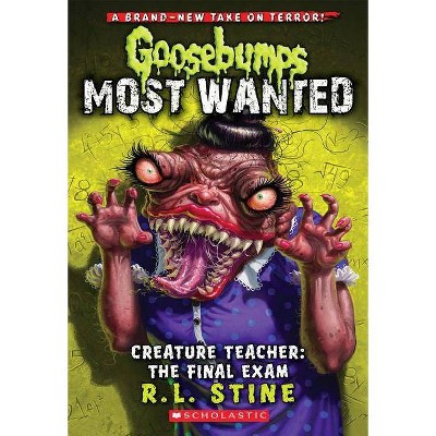 Creature Teacher: The Final Exam (Goosebumps Most Wanted #6), 6 - by  R L Stine (Paperback)