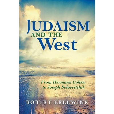 Judaism and the West - (New Jewish Philosophy and Thought) by  Robert Erlewine (Hardcover)