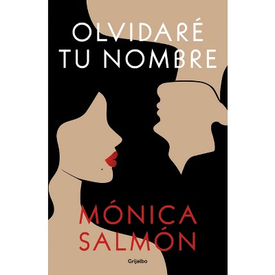 Olvidaré Tu Nombre / I Will Forget Your Name - by  Mónica Salmón (Paperback)