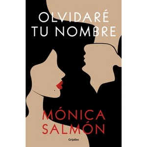 Olvidaré Tu Nombre / I Will Forget Your Name - by  Mónica Salmón (Paperback) - 1 of 1