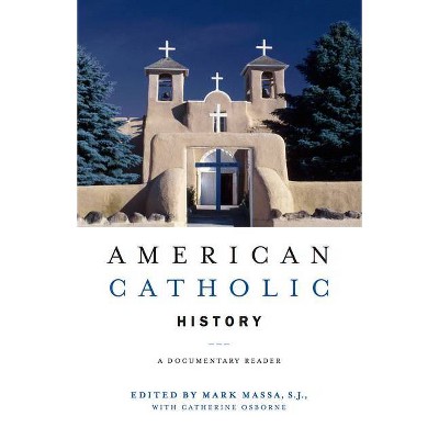 American Catholic History - by  Mark Massa (Paperback)