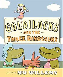 Goldilocks and the Three Dinosaurs (Hardcover) by Mo Willems