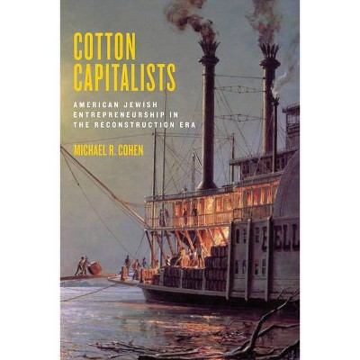 Cotton Capitalists - (Goldstein-Goren American Jewish History) by  Michael R Cohen (Hardcover)