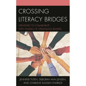 Crossing Literacy Bridges - by  Jennifer Tuten & Deborah Ann Jensen & Charlene Klassen Endrizzi (Paperback) - 1 of 1