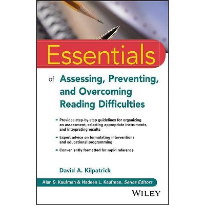 Essentials of Assessing, Preventing, and Overcoming Reading Difficulties - (Essentials of Psychological Assessment) by  David A Kilpatrick