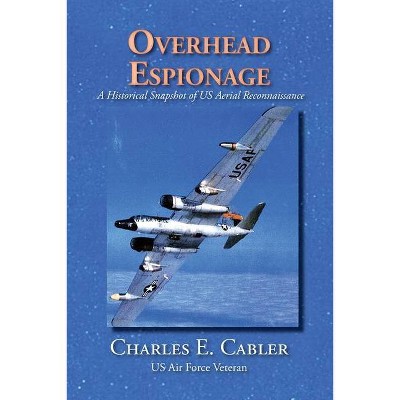 Overhead Espionage - by  Charles E Cabler (Paperback)