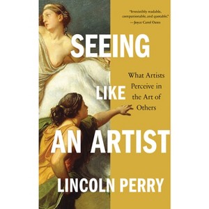 Seeing Like an Artist - by  Lincoln Perry (Paperback) - 1 of 1