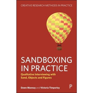 Sandboxing in Practice - (Creative Research Methods in Practice) by  Dawn Mannay & Victoria Timperley (Hardcover) - 1 of 1