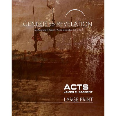 Genesis to Revelation: Acts Participant Book - by  James E Sargent (Paperback)