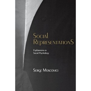 Social Representations - by  Serge Moscovici (Paperback) - 1 of 1