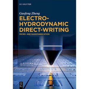 Electrohydrodynamic Direct-Writing - by  Gaofeng Zheng (Hardcover) - 1 of 1
