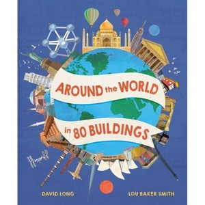 Around the World in 80 Buildings - by  David Long (Hardcover) - 1 of 1