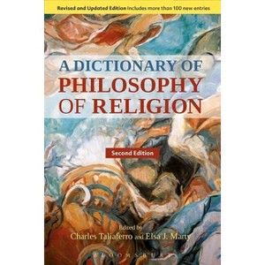 A Dictionary of Philosophy of Religion, Second Edition - 2nd Edition by  Charles Taliaferro & Elsa J Marty (Hardcover) - 1 of 1