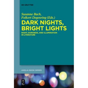 Dark Nights, Bright Lights - (Buchreihe Der Anglia / Anglia Book) by  Susanne Bach & Folkert Degenring (Paperback) - 1 of 1