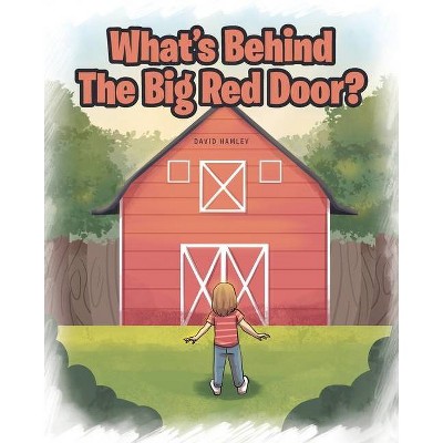 What's Behind The Big Red Door? - by  David Hamley (Paperback)