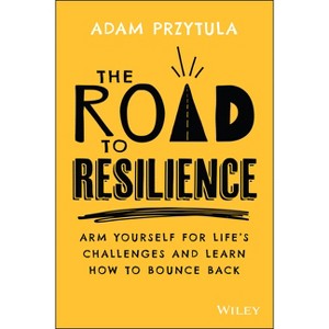 The Road to Resilience - by  Adam Przytula (Paperback) - 1 of 1