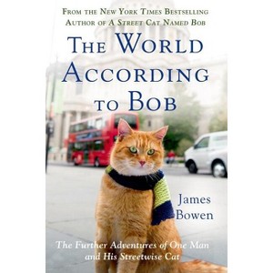 The World According to Bob - by  James Bowen (Paperback) - 1 of 1