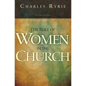 The Role of Women in the Church - 2nd Edition by  Charles C Ryrie (Paperback) - 1 of 1