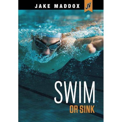 Swim or Sink - (Jake Maddox Jv) by  Jake Maddox (Paperback)