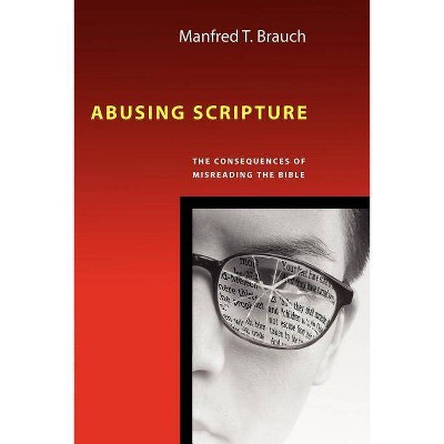 Abusing Scripture - by  Manfred Brauch (Paperback)