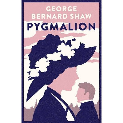 Pygmalion: 1941 Version with Variants from the 1916 Edition - (Alma Classics Evergreens) by  George Bernard Shaw (Paperback)