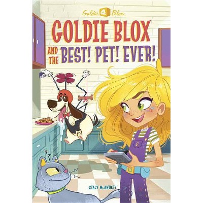 Goldie Blox and the Best! Pet! Ever! (Paperback) (Stacy McAnulty)