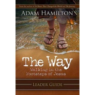 The Way: Leader Guide - by  Adam Hamilton (Paperback)