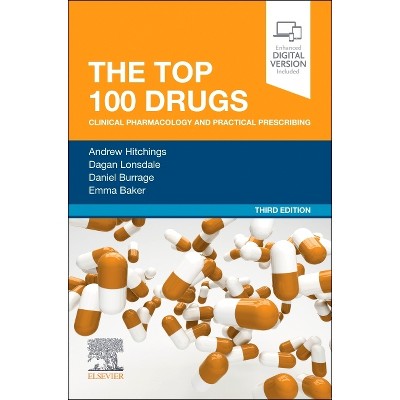 The Top 100 Drugs - 3rd Edition by  Andrew W Hitchings & Dagan Lonsdale & Daniel Burrage & Emma Baker (Paperback)